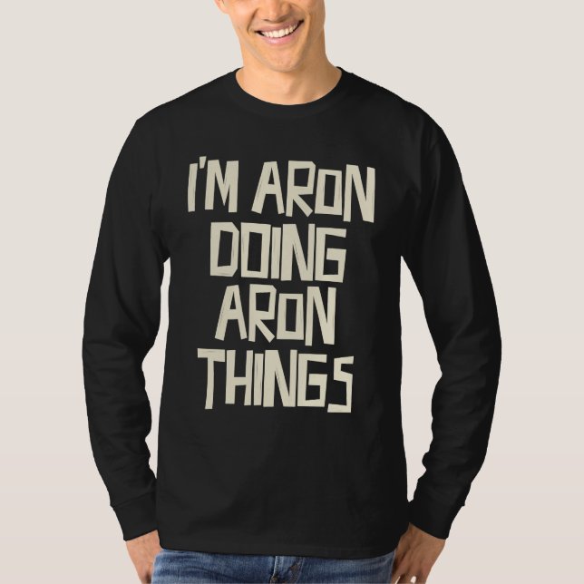 I'm Aron doing Aron things T-Shirt (Front)