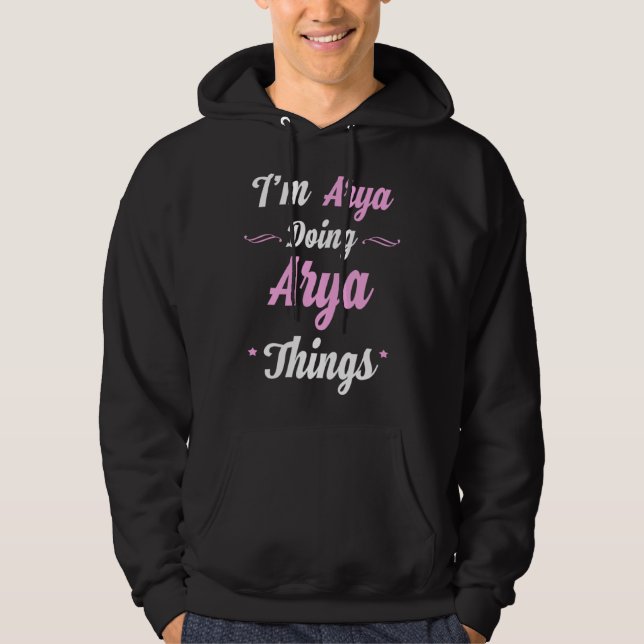 Im Arya Doing Arya Things Hoodie (Front)
