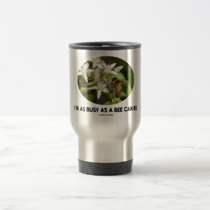 I'm As Busy As A Bee Can Be (Bee On White Flower) Travel Mug