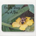 I&#39;m As Busy As A Bee., .,... Mouse Pad at Zazzle