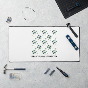 I'm As Tough As Tungsten Chemistry Geek Humor Desk Mat