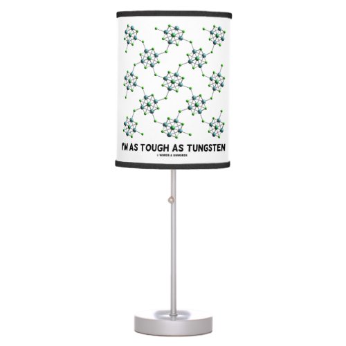 Im As Tough As Tungsten Chemistry Geek Humor Table Lamp