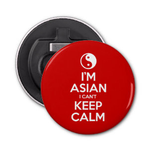 I'm Asian I Can't Keep Calm Bottle Opener