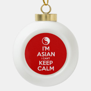 I'm Asian I Can't Keep Calm Ceramic Ball Christmas Ornament