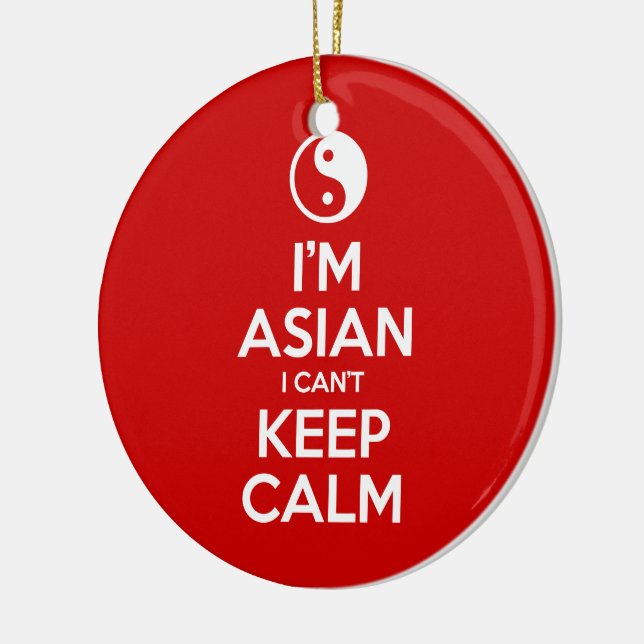 I'm Asian I Can't Keep Calm Ceramic Ornament (Left)