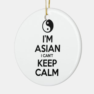 I'm Asian I Can't Keep Calm Ceramic Ornament