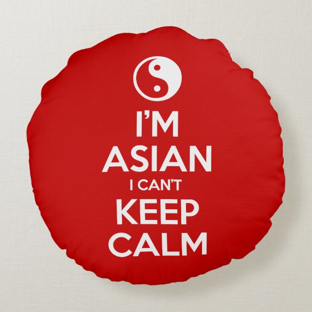 I'm Asian I Can't Keep Calm Round Pillow (Back)