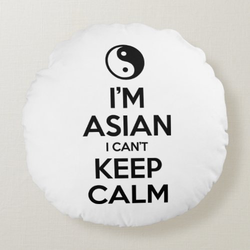 Im Asian I Cant Keep Calm Round Pillow