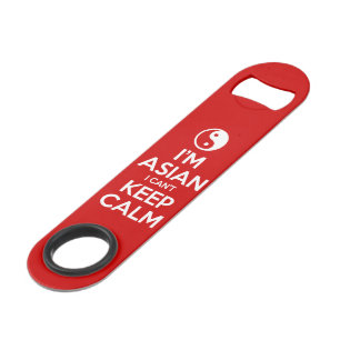 I'm Asian I Can't Keep Calm Speed Bottle Opener