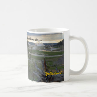 I'm at home in....Yellowstone! Coffee Mug