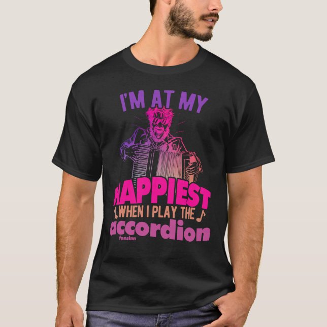 I'm at My Happiest When I Play The Accordion T-Shirt (Front)