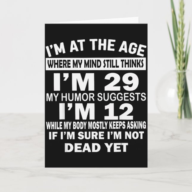 I'm At That Age Where My Mind Still Thinks I'm 29  Card (Front)