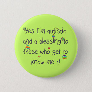 I'm autistic and a blessing too! pinback button
