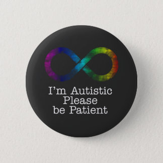 I'm Autistic, please be patient button