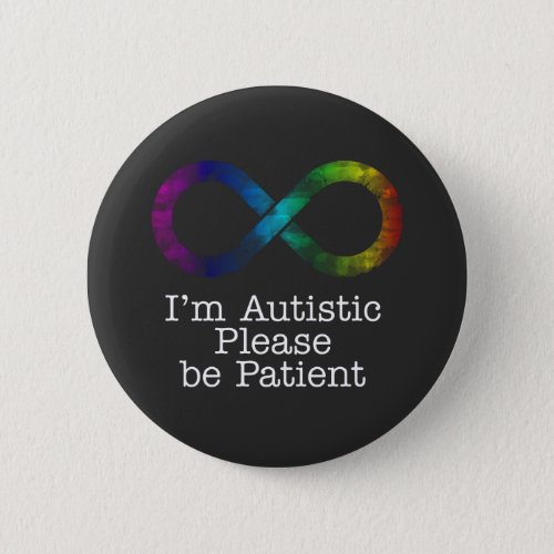 Im Autistic please be patient button