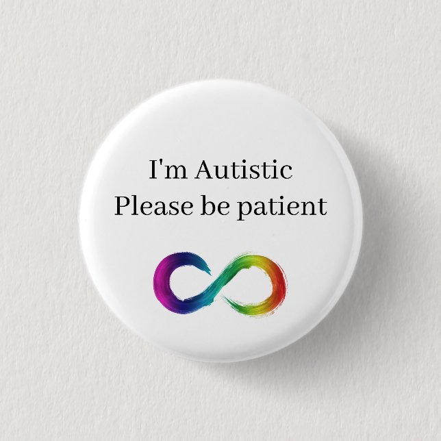 I'm Autistic, please be patient Button (Front)