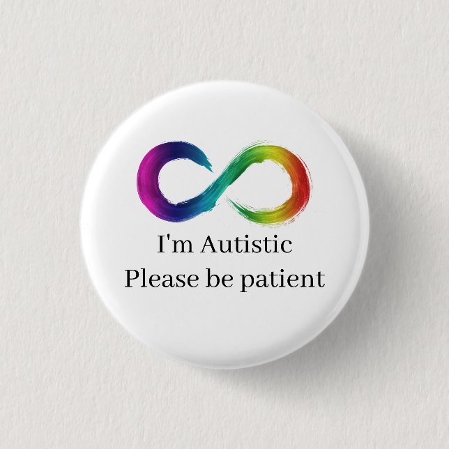 I'm Autistic, please be patient Button (Front)