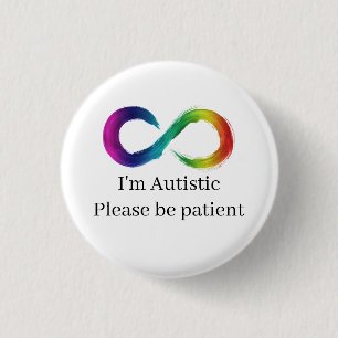 I'm Autistic, please be patient Button