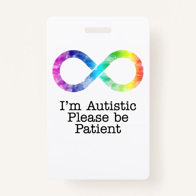  I'm Autistic, Please be Patient- watercolor Badge (Front)