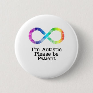 I'm Autistic, Please be Patient- watercolor Button