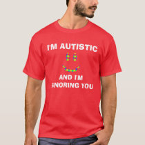 I'm Autistic Shirt