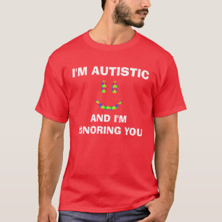 I'm Autistic Shirt