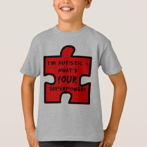 Im Autistic _ Whats YOUR Superpower T_Shirt