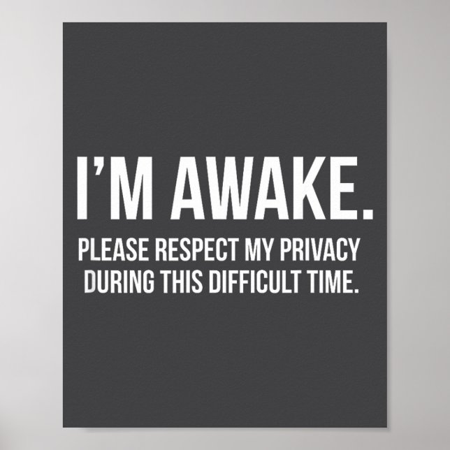 I'm Awake Respect My Privacy Funny Sleep Deprivati Poster (Front)