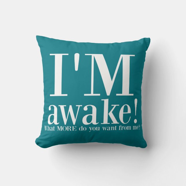 I'M AWAKE! Turquoise Funny Quote Throw Pillow (Front)