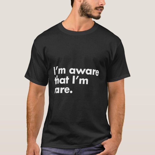 I'M Aware T I'M Rare Says T-Shirt (Front)