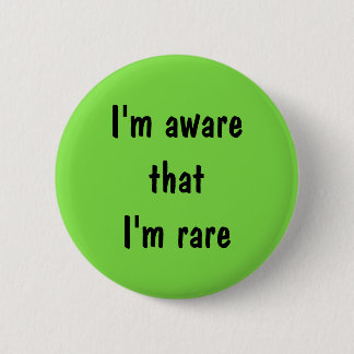I'm aware that I'm rare pin