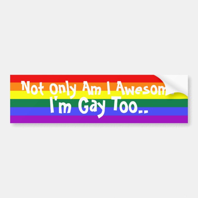 I'm Awesome And Gay Bumper Sticker (Front)