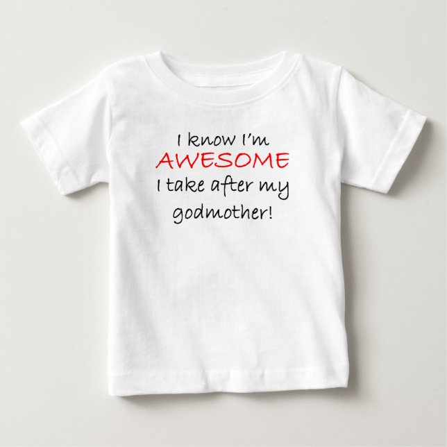 I'm Awesome I Take After My Godmother Baby T-Shirt (Front)