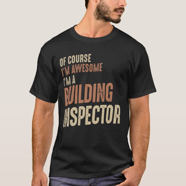 I'm Awesome I'm a Building Inspector Funny Job T-Shirt (Front)