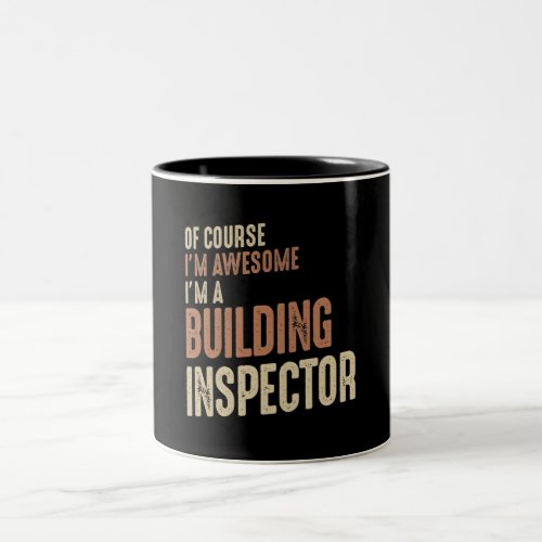 Im Awesome Im a Building Inspector Funny Job Two_Tone Coffee Mug