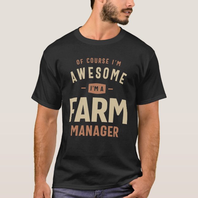 I'm Awesome I'm a Farm Manager Funny Job T-Shirt (Front)