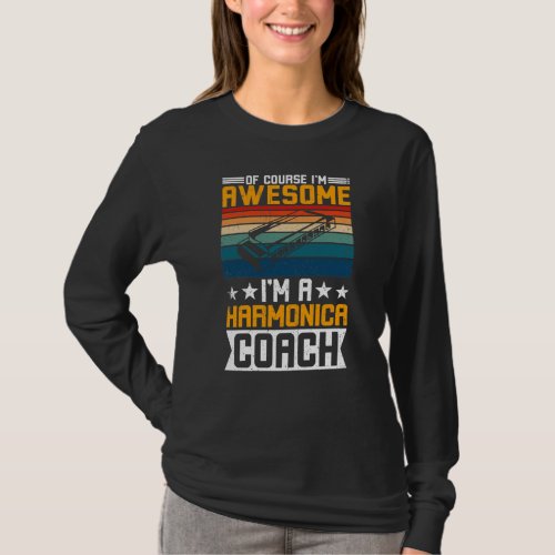 Im Awesome Im A Harmonica Coach T_Shirt
