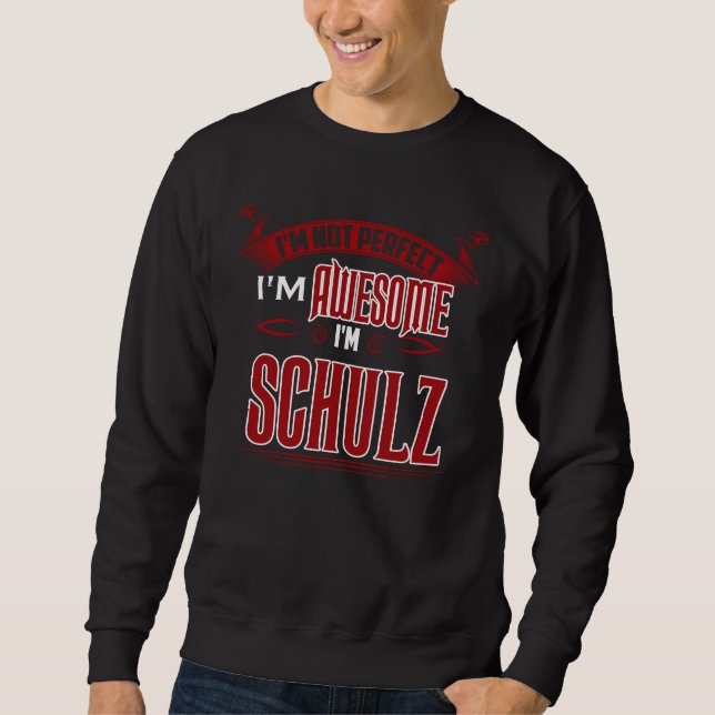 I'm Awesome. I'm SCHULZ. Gift Birthdary Sweatshirt (Front)