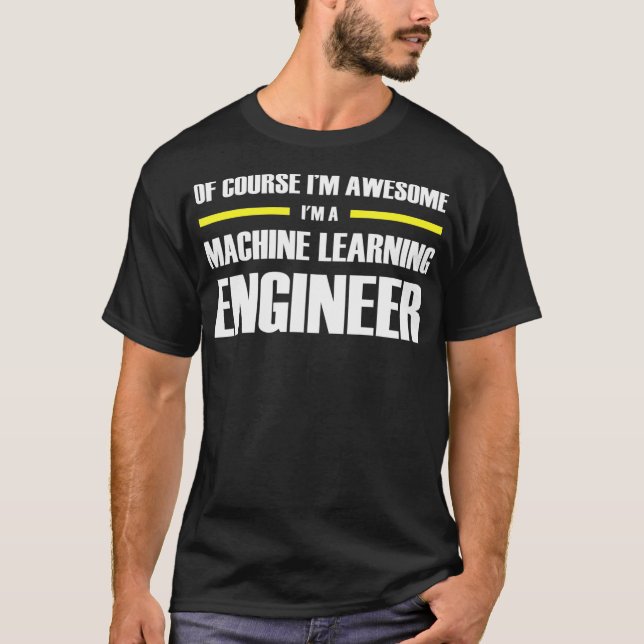 Im Awesome Machine Learning Engineer s  T-Shirt (Front)