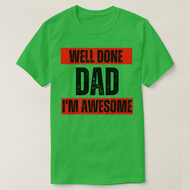 im awesome Well done dad T-Shirt (Design Front)