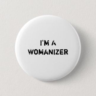 I'm AWomanizer Pinback Button