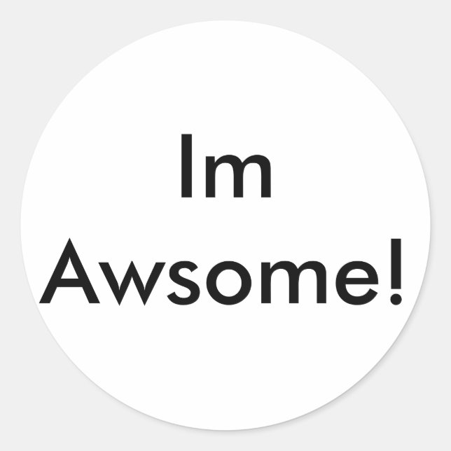 Im Awsome! Classic Round Sticker (Front)