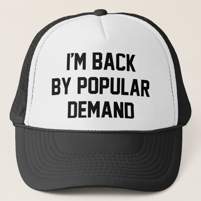 I'm Back By Popular Demand Trucker Hat (Front)