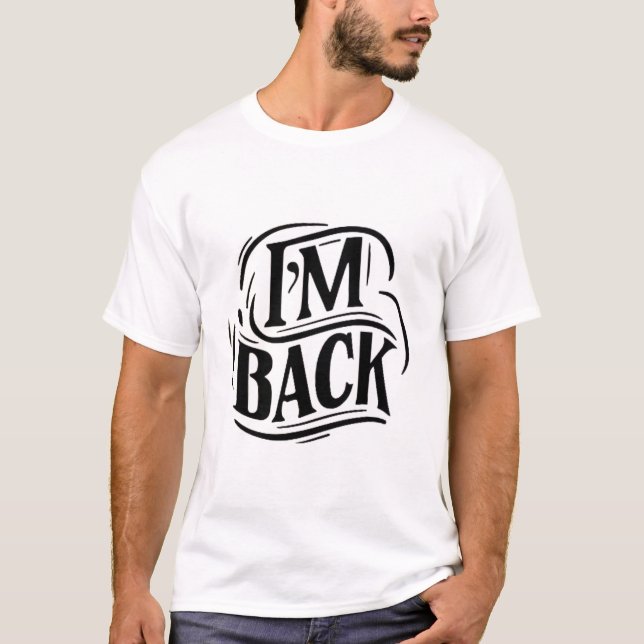 I'm Back T-Shirt (Front)