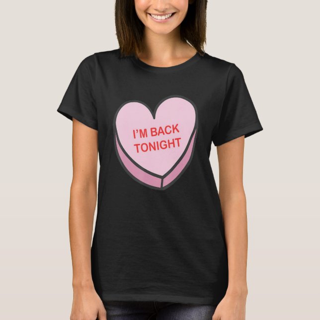 I'm Back Tonight Happy Valentines Day Nurse Group  T-Shirt (Front)