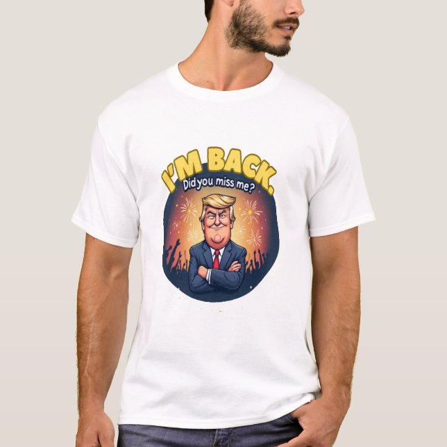 I'M BACK TRUMP T-Shirt (Front)