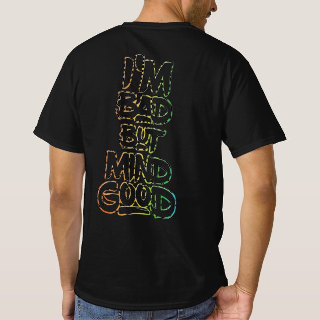 I'm Bad But Mind Good Back Print Only  T-Shirt (Back)