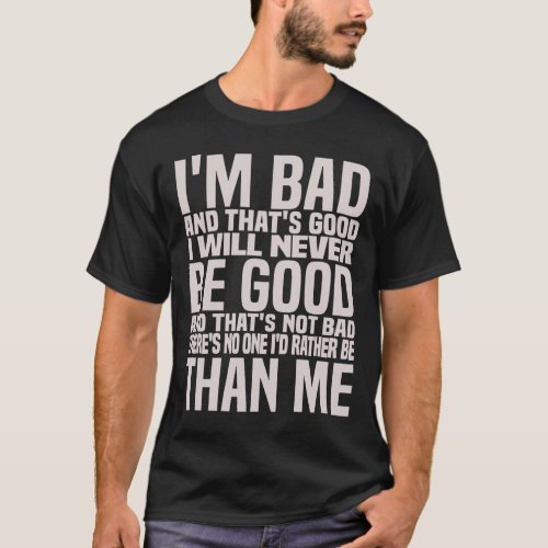 Im Bad Shirts For Men Women Im Bad  Thats Good