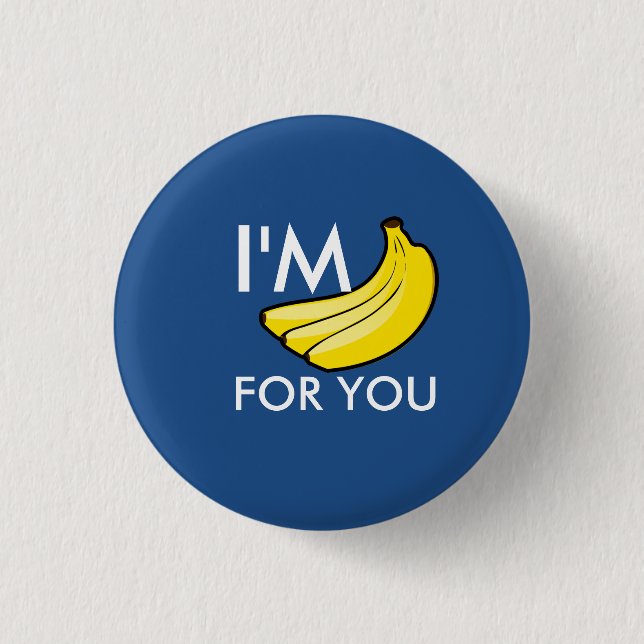 I'm Bananas For You Pinback Button (Front)
