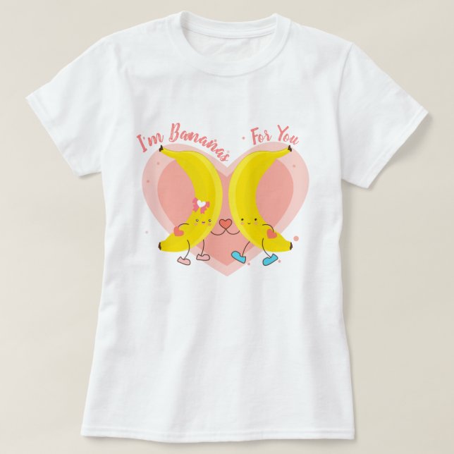 I'm Bananas For You T-Shirt (Design Front)